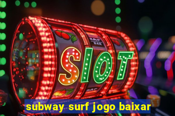 subway surf jogo baixar